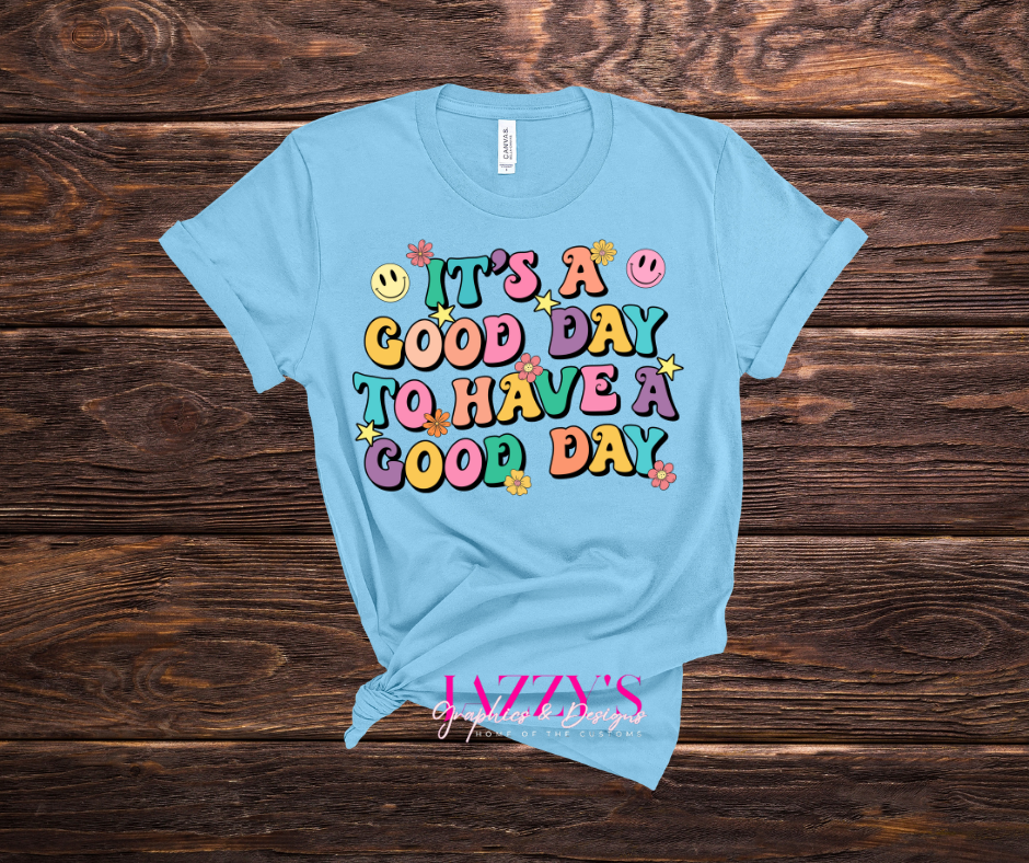 It’s a good day to have a good day